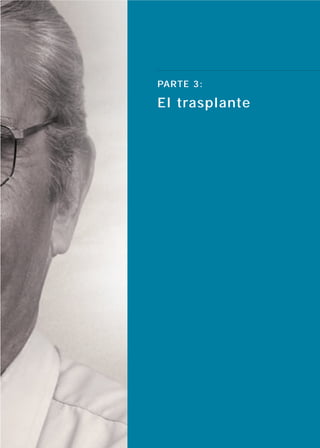 PARTE 3:

El trasplante
 