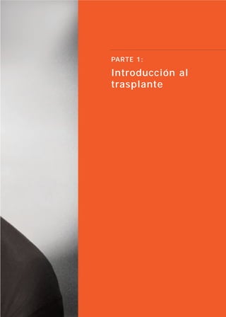 PARTE 1:

Introducción al
trasplante
 