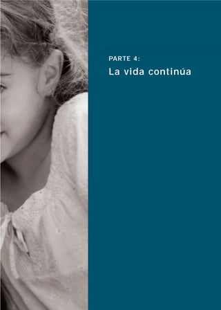 PARTE 4:

La vida continúa
 