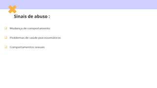 Sinais de abuso :



 