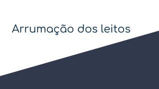 Arrumação dos leitos
 
