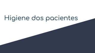 Higiene dos pacientes
 