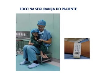 FOCO NA SEGURANÇA DO PACIENTE
 