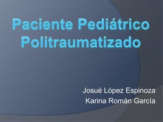 Josué López Espinoza
 Karina Román García
 