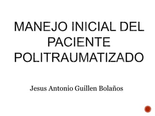 Jesus Antonio Guillen Bolaños
 