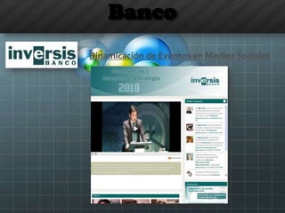 Banco
Dinamicación de Eventos en Medios Sociales
 
