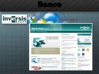 Banco
Sala de Prensa 2.0 – Otros targets
 