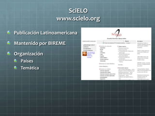 SciELO
www.scielo.org
Publicación Latinoamericana
Mantenido por BIREME
Organización
Países
Temática
 