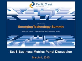 SaaS Business Metrics Panel Discussion
March 4, 2015
 
