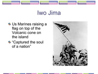 Iwo Jima Us Marines raising a flag on top of the Volcanic cone on the island  “ Captured the soul of a nation” 