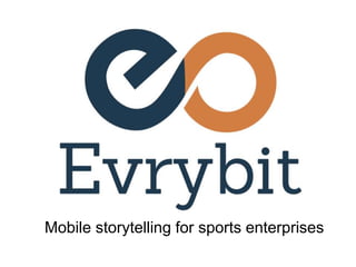 Mobile storytelling for sports enterprises
 