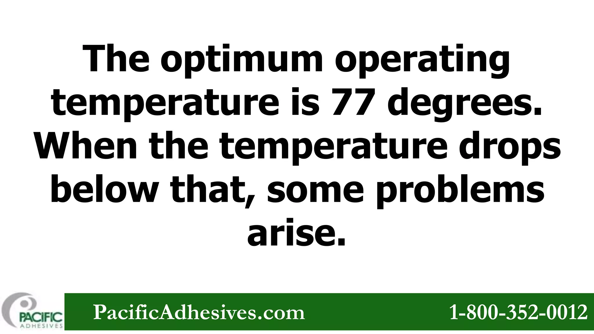 Pacific adhesives discusses optimum temperature | PPT