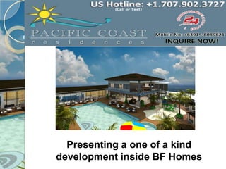 Presenting a one of a kind
development inside BF Homes
 