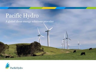 Pacific Hydro
A global clean energy solutions provider
 
