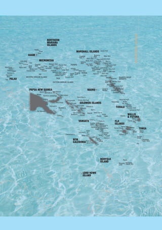 Babelthuap 
Koror 
PeleliuAngaur 
Sonsorol Is. 
Pulo Anna 
Merir 
Ulithi Atoll 
Colonia. 
Fais 
Farallon de Pajaros 
Asuncion Maug 
Pagan 
Agrihan 
Guguan Alamagan 
Anatahan Sariguan 
4 www.paradisesonline.com 
Kolonia 
PohnpeiMokil Atoll 
Wotho Atoll 
Ujae Atoll 
Pingelap 
Atoll Lelu 
Saipan 
GUAM 
Farallon de Medinilla 
Tinian 
Rota 
MICRONESIA 
Likiep Atoll 
NAURU 
Nukumanu Is. 
Taongi Atoll 
SOLOMON ISLANDS 
GILBERTS GROUP 
(KIRABATI) 
FIJI 
ISLANDS TONGA 
VANUATU 
YAP 
Lamotrek 
PAPUA NEW GUINEA 
Luknor 
Atoll Ngatik 
NEW 
CALEDONIA 
TUVALU 
PALAU 
WALLIS 
& FUTUNA 
NORTHERN 
MARIANA 
ISLANDS 
MARSHALL ISLANDS 
Port Morseby 
Moen Truk Is. 
Namoluk Atoll 
New Hanover 
New Ireland 
Bougainville 
Honiara 
Bismarck Archipelago 
Wewak 
Madang 
New Britain 
Trobriand Is 
Lae 
Woodlark Is 
Sudest 
Choiseul 
Santa Isabel 
Malaita 
San Cristobal 
Bellona Is. Rennell 
Manus Admiralty Is. 
Reef Is. 
Ndende Santa Cruz Is 
Tikopia 
Anuta 
Fataka 
Sikaiana Is. 
Chesterfield Is. 
Surprise Is. 
Torres Is. 
Huon 
Malekula 
Loyalty Is 
Noumea 
Isle of Pines 
Banks Is. 
Pentecost Is. 
Shepherd Is. 
Erromanga 
Aniwa 
Futuna 
Tanna 
Aneityum 
Vate 
Vila 
Belep Is. 
Maewo 
Ambrym 
Emae 
Espiritu 
Santo 
Aoba 
Oueva 
Lifou 
Mare 
Rotuma 
Vanua Levu 
Yasawa Group 
Viti Levu 
Kadavu 
Taveuni 
Lau 
Group 
Naigani 
Suva 
Vava’u 
Group 
Ha’apai 
Group 
Tongatapu 
Nuku’ Alofa 
Ata 
Futuna 
Wallis Is. 
Ueva 
Nanumea Atoll 
Nanumanga Niutao 
Nui Atoll 
Vaitupu 
Nukufetau 
Funafuti Atoll 
Nukulaelae Atoll 
Tobi 
WESTERN CAROLINE ISLANDS 
Yap Is. 
Ngulu Atoll 
Sorol 
Atoll 
Faraulep 
Atoll 
Woleai Atoll 
Eauripik Atoll 
IfalikElatoPulap 
Satawal 
Puluwat 
Nomwin Atoll 
Ulul 
Murilo Atoll 
Hall Is. 
Pulusuk Losap Atoll 
Etal Atoll 
Satawan Atoll 
Atoll 
Nukuoro Atoll 
TRUK 
EASTERN CAROLINE ISLANDS 
Hagatna 
KOSRAE 
POHNPEI 
Ontong Java Atoll 
Ocean Is. 
Banaba 
Enewetak 
Atoll Bikini Atoll 
Rongelap 
Atoll 
Ailuk Atoll 
Bikar Atoll 
Ujelang 
Atoll 
Kwagalein 
Atoll 
Utirik Atoll 
Mejit Is. 
Wotje Atoll 
Maloelap Atoll 
Aur Atoll 
Jabwoti Is. 
Lae Atoll 
Libi 
Namu Atoll 
Ailinglapalap 
Atoll 
Arno Atoll 
Mili Atoll 
Majuro 
Atoll 
Jaluit Atoll 
Kili Is. 
Namorik 
Ebon Atoll 
Makin Butaritari 
Abaiang Marakei Atoll 
Atoll Tarawa 
MaianaAtoll 
Kuria Abemama Atoll 
ArNaonnuokauti Atoll 
Tab Teuea 
Onotoa Beru 
Tamana Nikunau 
Arorae 
Raoul 
Kermadec 
Macauley Islands (NZ) 
Curtis 
NORFOLK 
ISLAND 
LORD HOWE 
ISLAND 
INTERNATIONAL DATELINE 
 