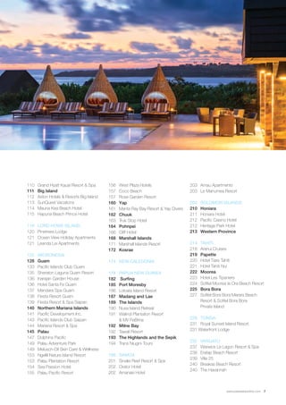 www.paradisesonline.com 7 
110 Grand Hyatt Kauai Resort & Spa 
111 Big Island 
112 Aston Hotels & Resorts Big Island 
113 SunQuest Vacations 
114 Mauna Kea Beach Hotel 
115 Hapuna Beach Prince Hotel 
116 LORD HOWE ISLAND 
120 Pinetrees Lodge 
121 Ocean View Holiday Apartments 
121 Leanda Lei Apartments 
122 MICRONESIA 
128 Guam 
133 Pacific Islands Club Guam 
135 Sheraton Laguna Guam Resort 
136 Inarajan Garden House 
136 Hotel Santa Fe Guam 
137 Mandara Spa Guam 
138 Fiesta Resort Guam 
139 Fiesta Resort & Spa Saipan 
140 Northern Mariana Islands 
141 Pacific Development Inc. 
143 Pacific Islands Club Saipan 
144 Mariana Resort & Spa 
145 Palau 
147 Dolphins Pacific 
149 Palau Adventure Park 
149 Melusch-Dil Skin Care & Wellness 
153 Ngellil Nature Island Resort 
153 Palau Plantation Resort 
154 Sea Passion Hotel 
155 Palau Pacific Resort 
156 West Plaza Hotels 
157 Coco Beach 
157 Rose Garden Resort 
160 Yap 
161 Manta Ray Bay Resort & Yap Divers 
162 Chuuk 
163 Truk Stop Hotel 
164 Pohnpei 
166 Cliff Hotel 
168 Marshall Islands 
171 Marshall Islands Resort 
172 Kosrae 
174 NEW CALEDONIA 
178 PAPUA NEW GUINEA 
182 Surfing 
185 Port Moresby 
186 Loloata Island Resort 
187 Madang and Lae 
189 The Islands 
190 Nusa Island Retreat 
191 Walindi Plantation Resort 
& MV FeBrina 
192 Milne Bay 
192 Tawali Resort 
193 The Highlands and the Sepik 
194 Trans Niugini Tours 
196 SAMOA 
201 Sinalei Reef Resort & Spa 
202 Orator Hotel 
202 Amanaki Hotel 
203 Amau Apartments 
203 Le Manumea Resort 
204 SOLOMON ISLANDS 
210 Honiara 
211 Honiara Hotel 
212 Pacific Casino Hotel 
212 Heritage Park Hotel 
213 Western Province 
214 TAHITI 
218 Aranui Cruises 
219 Papette 
220 Hotel Tiare Tahiti 
221 Hotel Tahiti Nui 
222 Moorea 
223 Hotel Les Tipaniers 
224 Sofitel Moorea la Ora Beach Resort 
225 Bora Bora 
227 Sofitel Bora Bora Marara Beach 
Resort & Sofitel Bora Bora 
Private Island 
228 TONGA 
231 Royal Sunset Island Resort 
231 Waterfront Lodge 
232 VANUATU 
237 Warwick Le Lagon Resort & Spa 
238 Eratap Beach Resort 
239 Villa 25 
240 Breakas Beach Resort 
240 The Havannah 
 