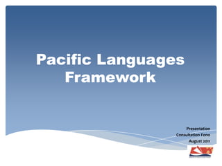 Pacific Languages Framework Presentation Consultation Fono August 2011 