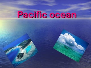 Pacific ocean   
