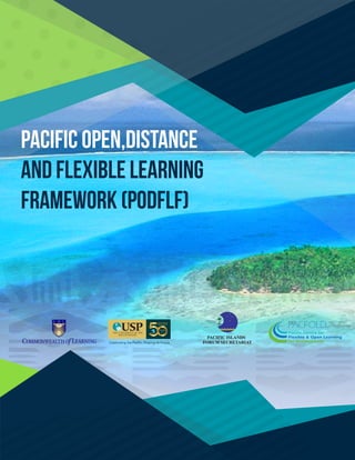 PACIFIC OPEN,dISTANCE
AND FLEXIBLE LEARNING
FRAMEWORK (PODFLF)
 