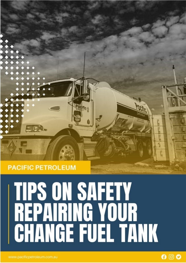 Pacific Petroleum Tips On Safety Repairing Your Change Fuel Tank