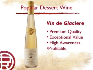 Popular Dessert Wine Vin de Glaciere Premium Quality Exceptional Value High Awareness Profitable 