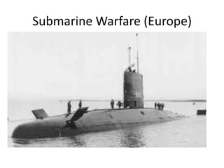 Submarine Warfare (Europe)
 