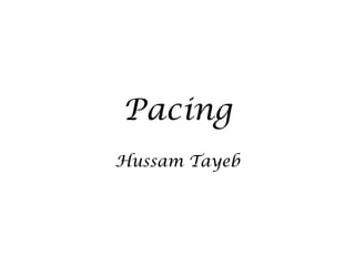 Pacing
Hussam Tayeb
 