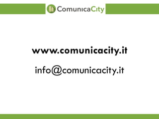 www.comunicacity.it
info@comunicacity.it
 