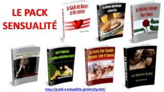 http://pack-sensualite.promety.net/
LE PACK
SENSUALITÉ
 