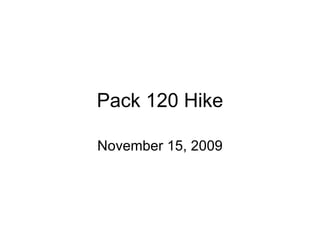 Pack 120 Hike November 15, 2009 