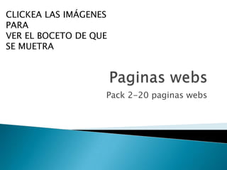 Paginas webs Pack 2-20 paginas webs CLICKEA LAS IMÁGENES PARA  VER EL BOCETO DE QUE SE MUETRA 