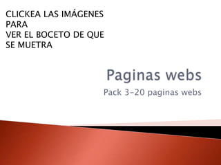 Paginas webs Pack 3-20 paginas webs CLICKEA LAS IMÁGENES PARA  VER EL BOCETO DE QUE SE MUETRA 
