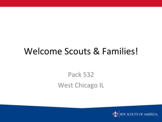 Welcome Scouts & Families! Pack 532 West Chicago IL 