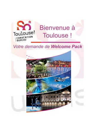 Bienvenue à
Toulouse !
Votre demande de Welcome Pack
 