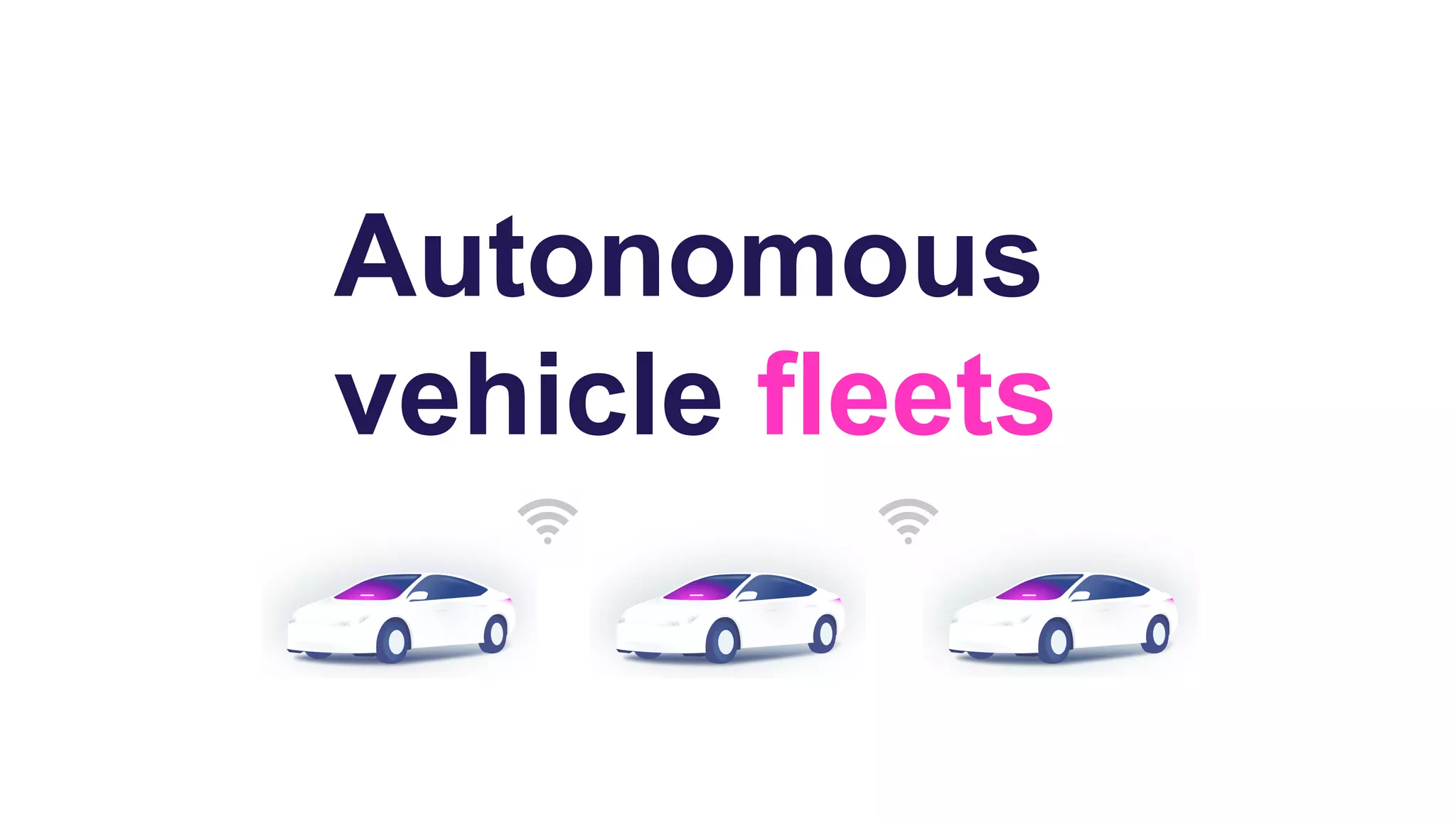Autonomous
vehicle fleets
 