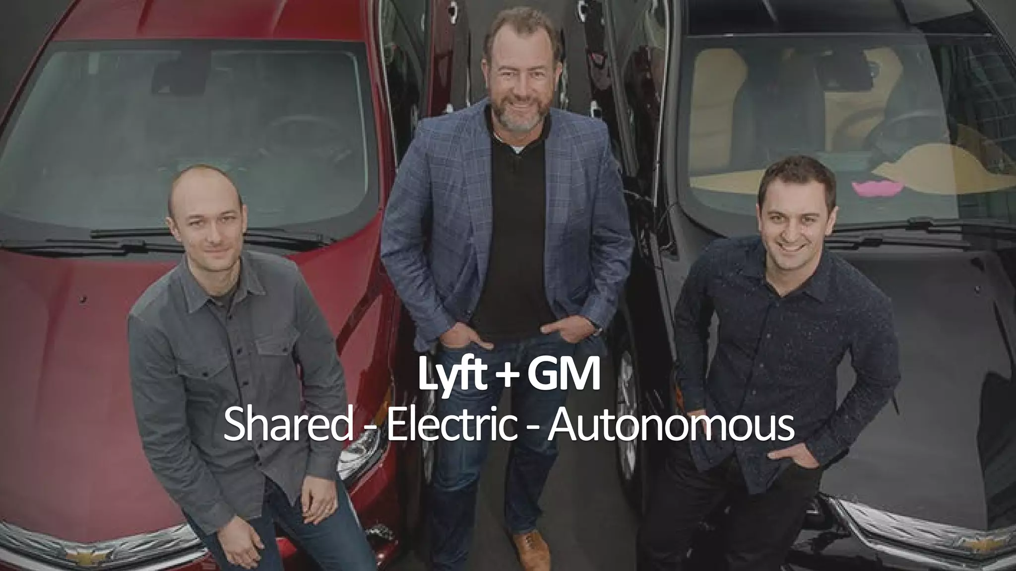 Lyft+GM
Shared-Electric-Autonomous
 