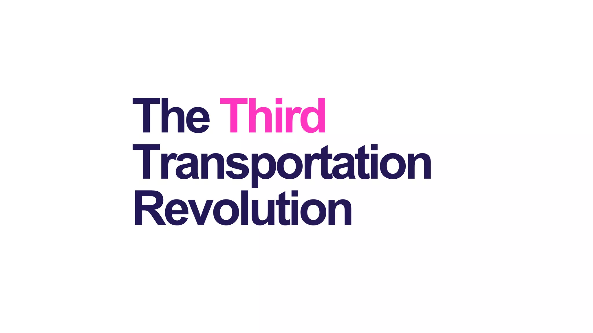 The Third
Transportation
Revolution
 