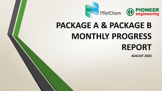PACKAGE A & PACKAGE B
MONTHLY PROGRESS
REPORT
AUGUST 2023
 