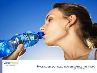 Packaged bottled water market in India
 2013 - 2018
Picture Courtesy: www.info.wowlogistics.com
 