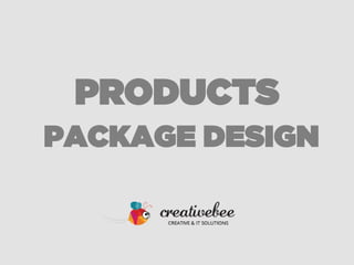 PRODUCTS
PACKAGE DESIGN
 