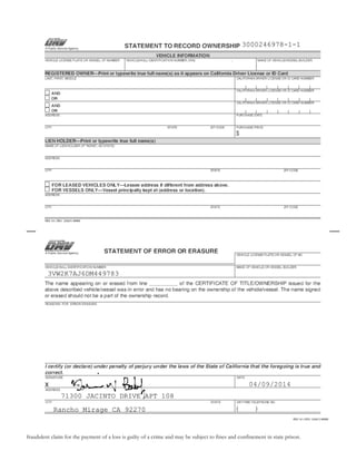 For your protection California law requires the following to appear on this form: Any person who knowingly presents false or
fraudulent claim for the payment of a loss is guilty of a crime and may be subject to fines and confinement in state prison.
3VW2K7AJ6DM449783
71300 JACINTO DRIVE APT 108
Rancho Mirage CA 92270
3000246978-1-13000246978-1-1
04/09/2014
Rancho Mirage CA 92270
71300 JACINTO DRIVE APT 108
3VW2K7AJ6DM449783
 