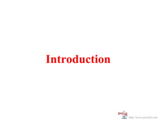 Introduction



               http://www.java2all.com
 