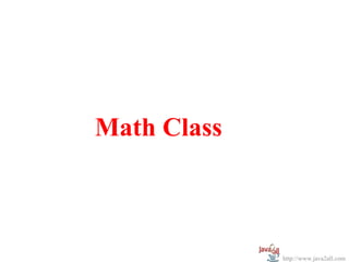 Math Class



             http://www.java2all.com
 