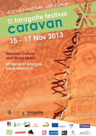 5th
edition

taragalte festival

Nov 2013
15 - 17
Saharan Culture
and World Music
M’hamid El Ghizlane
South Morocco

Province
du Zagora
Maroc

 