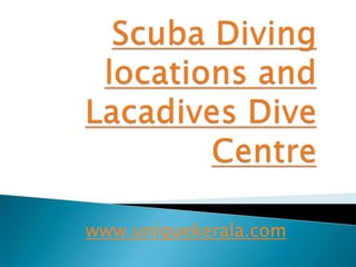 Scuba Diving locations and Lacadives Dive Centre www.uniquekerala.com 