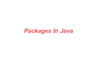 Packages In Java
 