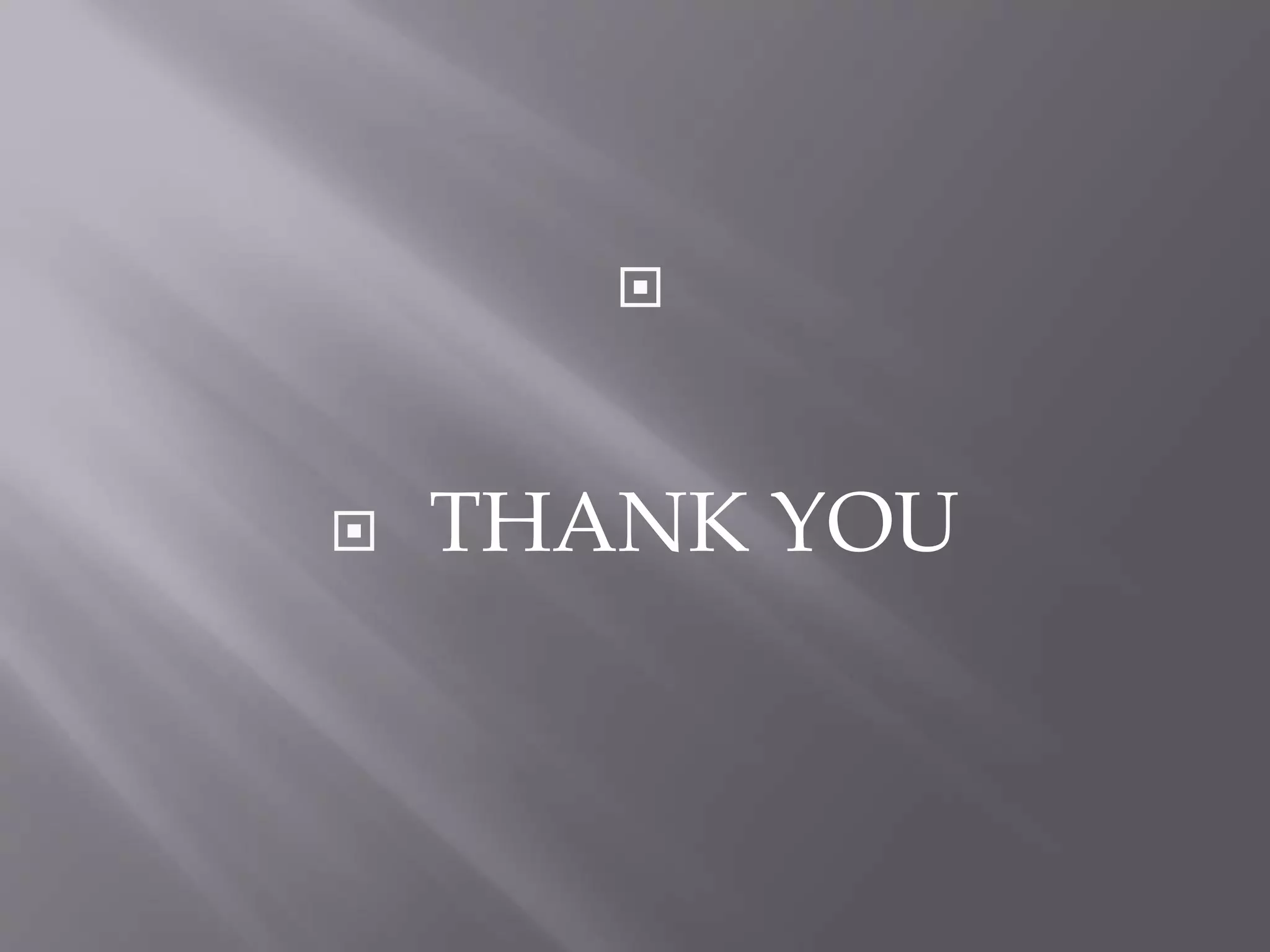 
 THANK YOU
 