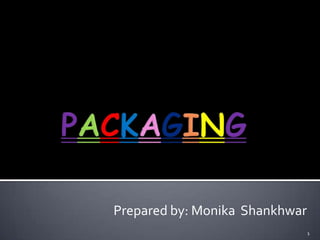 Prepared by: Monika Shankhwar
                                1
 