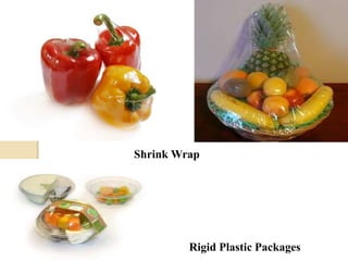 Shrink Wrap 
Rigid Plastic Packages 
 