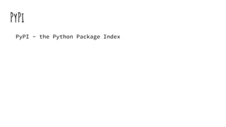 Packaging and distributing python code to Pypi | PPT